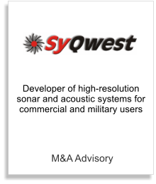 M&A Advisory Developer of high-resolution sonar and acoustic systems for commercial and military users